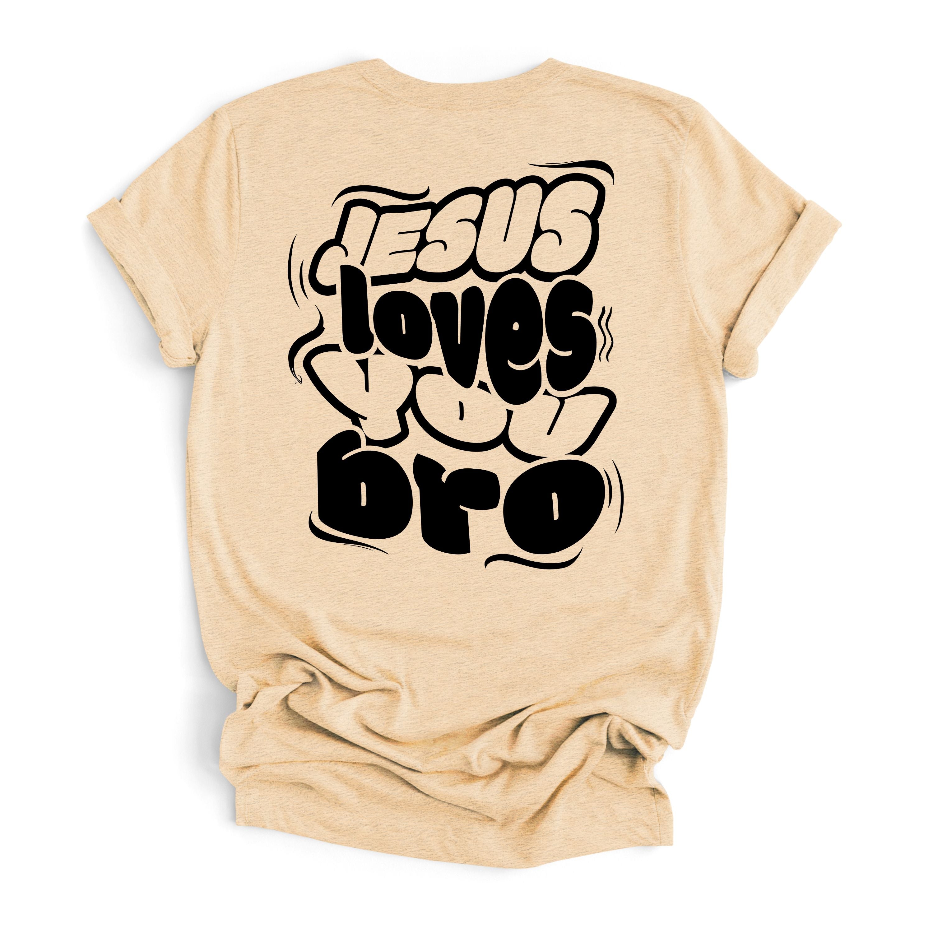 Jesus loves loves bro