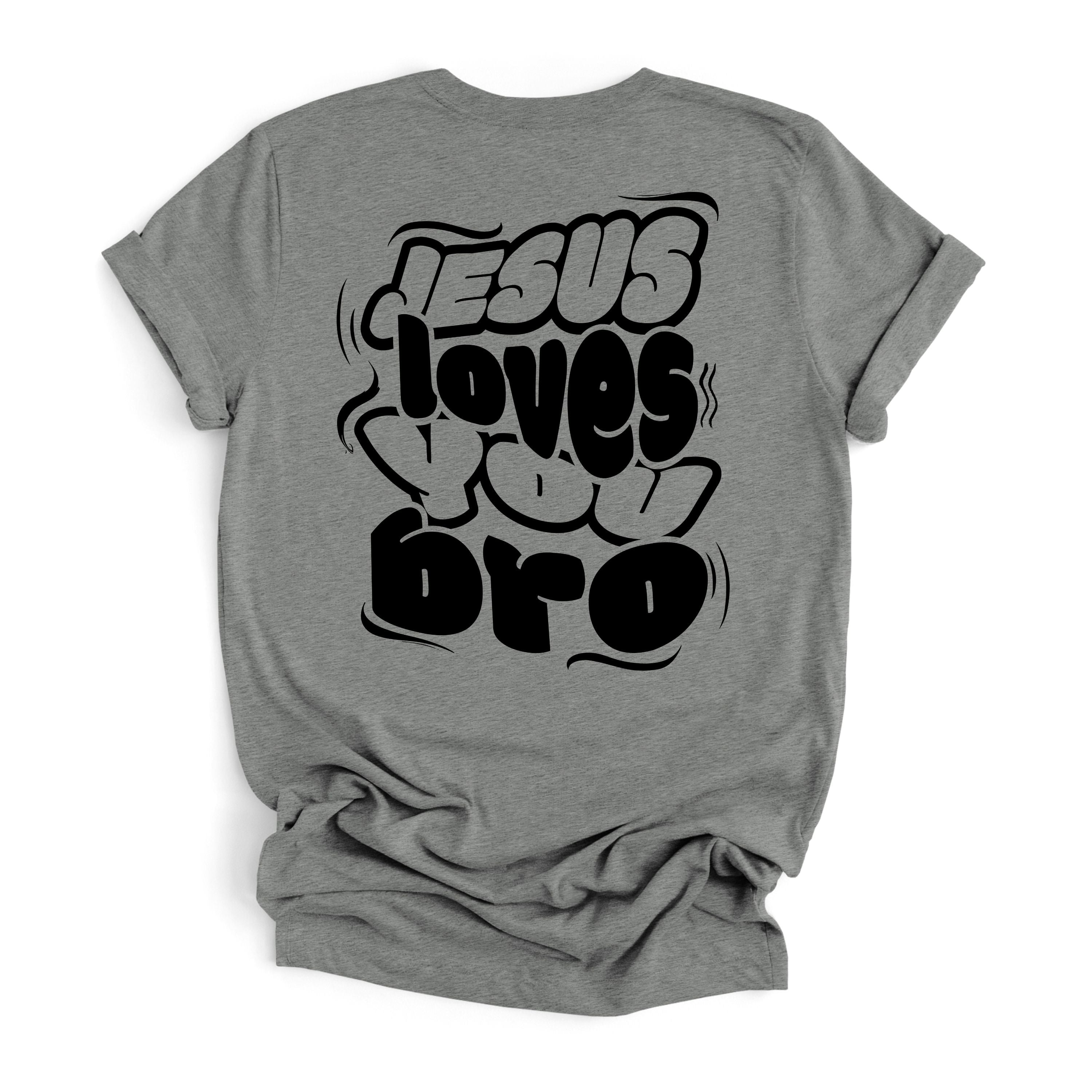 Jesus loves loves bro