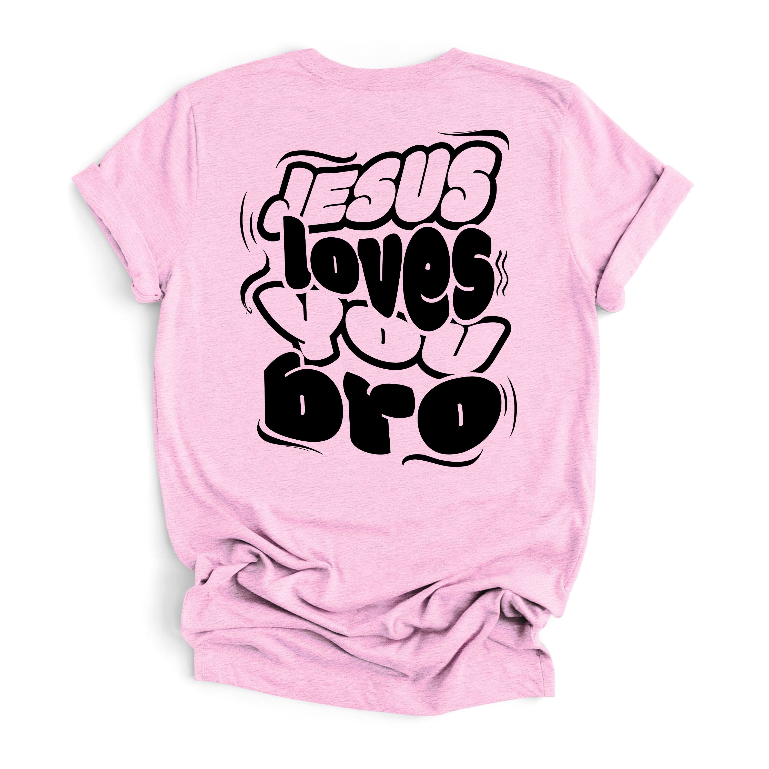 Jesus loves loves bro