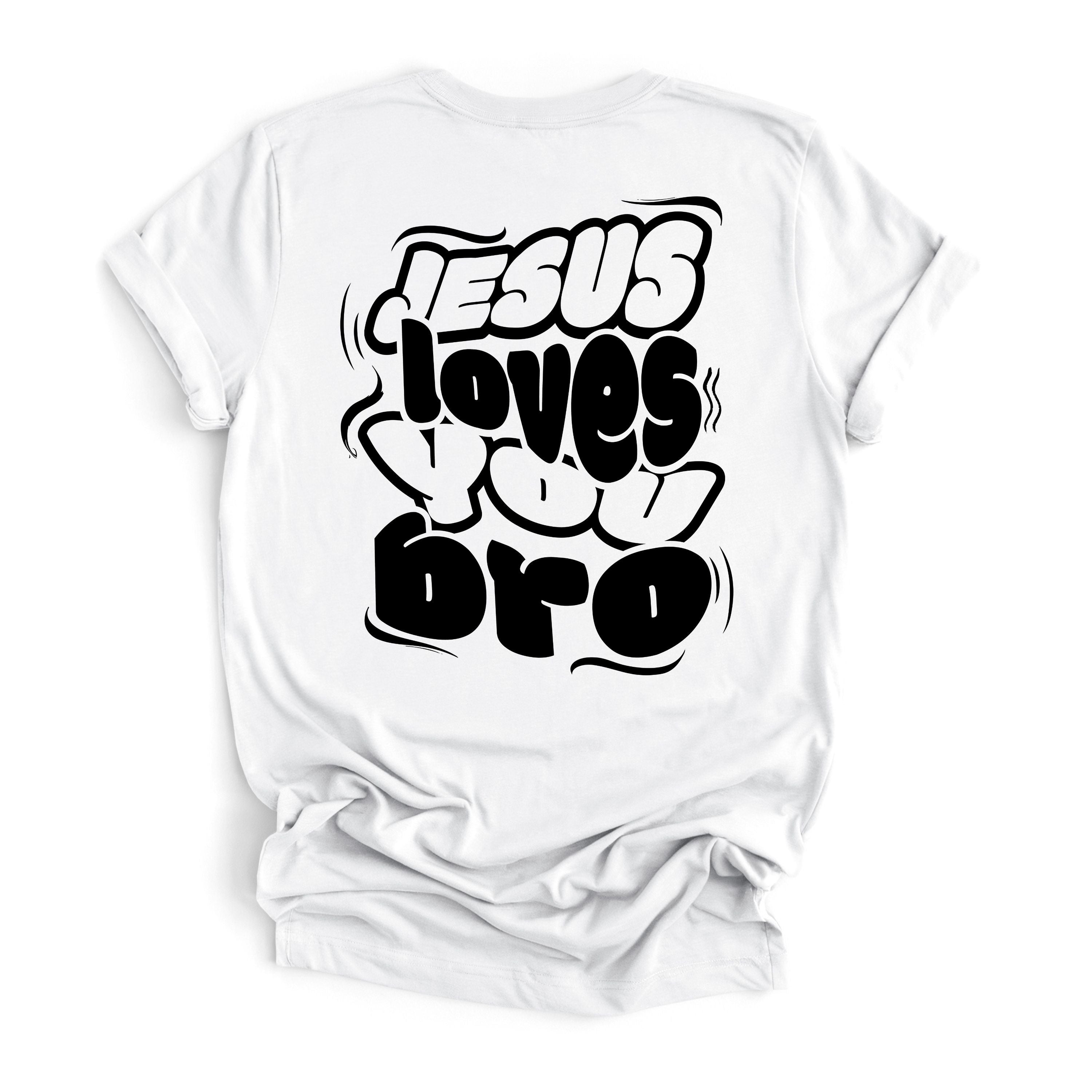 Jesus loves loves bro